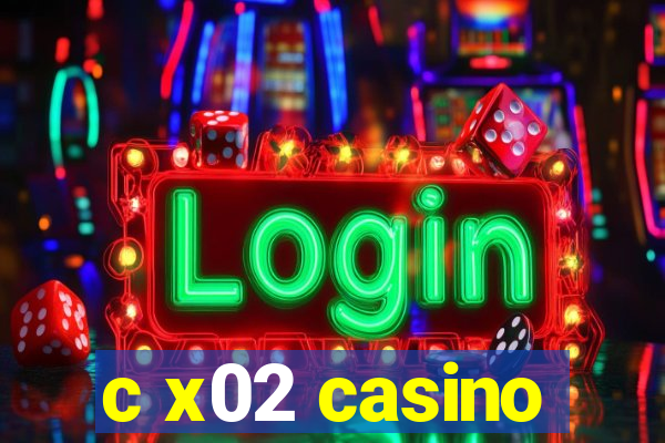 c x02 casino